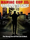 Manic Cop 3: Badge Of Silence