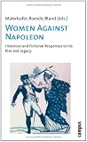 Women Against Napoleon: Historical and Fictional Responses to his Rise and Legacy
