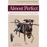 ALMOST PERFECT: Disabled Pets and the People Who Love Them