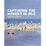 Capturing the Moment in Oils