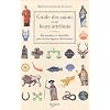 Guide des saints et de leurs attributs : Reconna�tre et identifier plus de 600 figures chr�tiennes