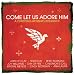 The Come Let Us Adore Him: A Christmas Worship Experience
