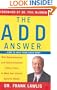 The ADD Answer: How to Help Your Child Now--With Questionnaires and Family-Centered Action Plans to Meet Your Child's Specific Needs