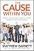 The cause within you : finding the one great thing you were created to do in this world