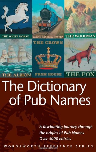 The Dictionary of Pub Names (Wordsworth Reference)