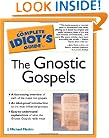 The Complete Idiot's Guide to the Gnostic Gospels