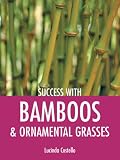Success with Bamboos & Ornamental Grasses (Success with ...) (Success with ...S.)