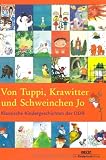 Von Tuppi, Krawitter und Schweinchen Jo: Klassische Kindergeschichten der DDR - unbekannt