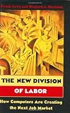 The New Division of Labor: How Computers Are Creating the Next Job Market