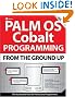 Palm OS Cobalt Programming From the Ground Up, Second Edition (From the Ground Up)