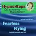 Hypnosteps FEARLESS FLYING Guided Hypnosis & NLP