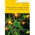 Singen lehren - Singen lernen: Grundlagen f�r die Praxis des Gesangunterrichts
