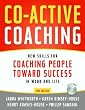 Co-Active Coaching, 2nd Edition: New Skills for Coaching People Toward Success in Work and, Life