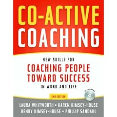 Co-active Coaching: New Skills for Coaching People Toward Success in Work and Life