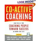 Co-Active Coaching, 2nd Edition: New Skills for Coaching People Toward Success in Work and, Life by Laura Whitworth, Karen Kimsey-House, Henry Kimsey-House, and Phillip Sandahl