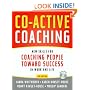 Co-Active Coaching, 2nd Edition: New Skills for Coaching People Toward Success in Work and, Life