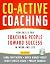 Co-Active Coaching: New Skills for Coaching People Toward Success in Work and Life