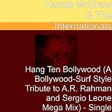 Hang Ten Bollywood (Bollywood-Surf Style Tribute to A.R. Rahman and Sergio Leone Mega Mix)