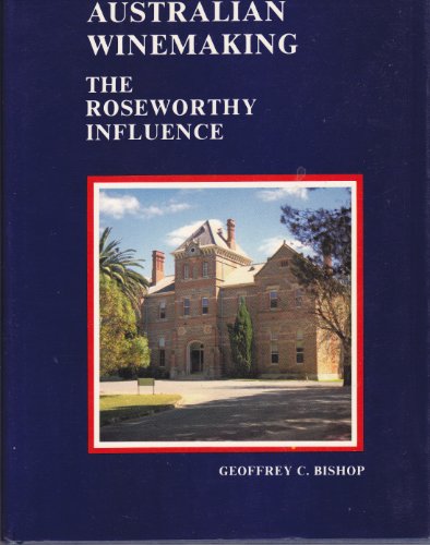 Australian Winemaking The Roseworthy Influence