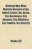 Vietnam War Mine Warfare Vessels of the United States: USS Acme, USS Assurance, USS Advance, USS Albatross, USS Towhee, USS Alacrity-