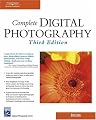 Complete Digital Photography, Third Edition (Digital Photography Series)