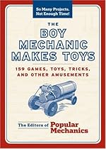 The Boy Mechanic Makes Toys: 159 Games, Toys, Tricks, and Other Amusements (So Many Projects, Not Enough Time!) The Boy Mechanic Makes Toys: 159 Games, Toys, Tricks, and Other Amusements (So Many Projects, Not Enough Time!)