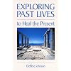 Exploring Past Lives to Heal the Present