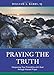 Praying the Truth: Deepening Your Friendship with God through Honest Prayer