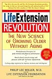 The Life Extension Revolution: The New Science of Growing Older Without Aging