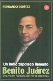 Un indio zapoteco llamado Benito Juarez (Spanish Edition)