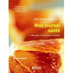 Mon journal sant�: Mieux-�tre, mise en forme, nutrition