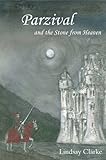 Parzival and the stone from heaven : a Grail romance re-told for our time