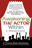 Awakening The Actor Within: A Twelve-Week Workbook To Recover And Discover Your Acting Talents