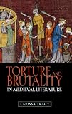 Torture and brutality in medieval literature : negotiations of national identity