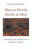 Men to devils, devils to men : Japanese war crimes and Chinese justice