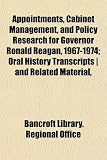 Cover of Appointments, Cabinet Management, and Policy Research for Governor Ronald Reagan, 1967-1974; Oral History Transcripts ] and Related Material, by Bancroft Lib Office 1151942421