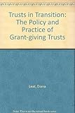 Trusts in transition : the policy and practice of grant-giving trusts