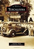 Tuscaloosa (Images of America) (Images of America (Arcadia Publishing))