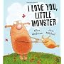 I Love You, Little Monster by Giles Andreae