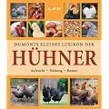 Dumonts kleines Lexikon der H�hner: Aufzucht, Haltung, Rassen