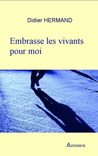 Embrasse les vivants pour moi: Roman d'aventures (French Edition)