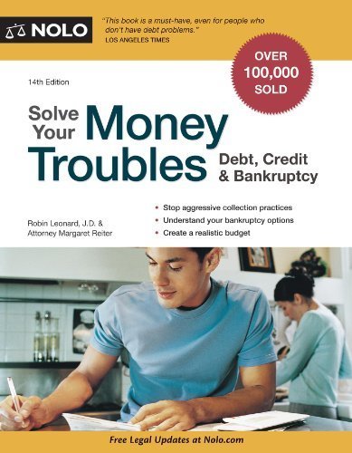 Solve Your Money Troubles: Debt, Credit & Bankruptcy 14th edition by Leonard, Robin, Reiter, Margaret (2013) Paperback