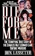 Die for Me: The Terrifying True Story of the Charles Ng & Leonard Lake Torture Murders