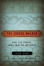 The Corpse Walker: Real Life Stories: China from the Bottom Up