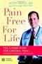 Pain Free for Life: The 6-Week Cure for Chronic Pain--Without Surgery or Drugs
