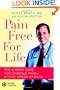 Pain Free for Life: The 6-Week Cure for Chronic Pain--Without Surgery or Drugs
