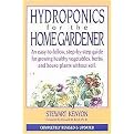 Hydroponics For The Home Gardener (An Easy-to-follow, Step-by-step Guide For Growing Healthy Vegetables, Herbs And House Plants Without Soil.) (Revised) (Paperback)