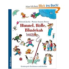 Himmel, H�lle, Blindekuh: Kinderspiele f�r drinnen und drau�en
