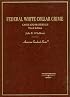 Federal White Collar Crime: Cases and Materials (American Casebook)