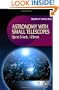 Astronomy with Small Telescopes: Up to 5-inch, 125 mm (Patrick Moore's Practical Astronomy Series)